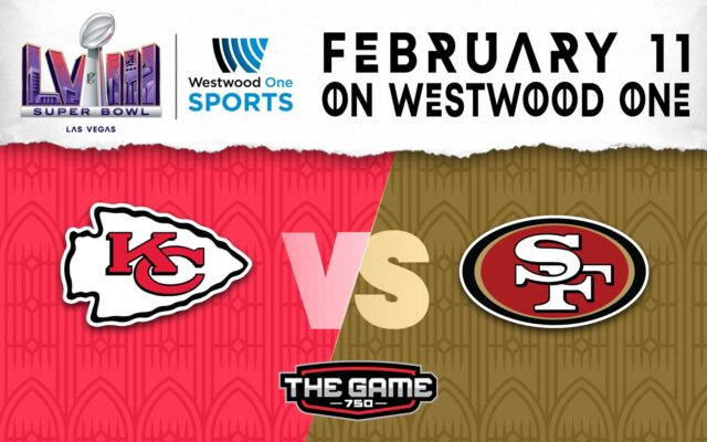 Listen to Super Bowl 58 From Westwood One Feb. 11th on 750 The Game!